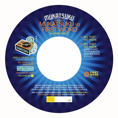 "MUKATSUKU presents MUKATSUKU vs FIRST WORD, Georgie Sweet. LIMITED EDITION, Side B for DJ use only. Logo: Plattenspieler."