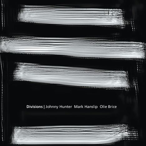 Johnny Hunter, Mark Hanslip &amp; Olie Brice: Divisions, CD