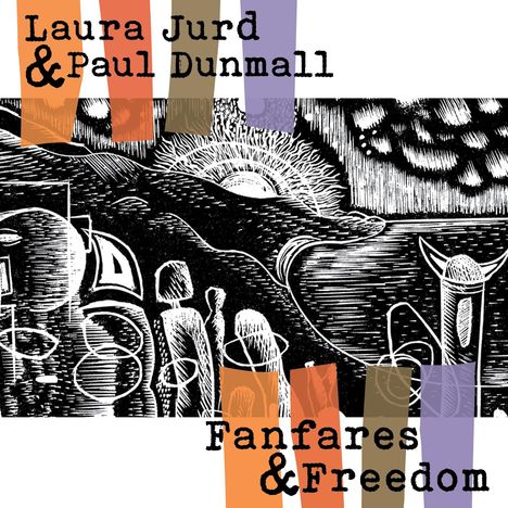 Laura Jurd &amp; Paul Dunmall: Fanfares &amp; Freedom, CD