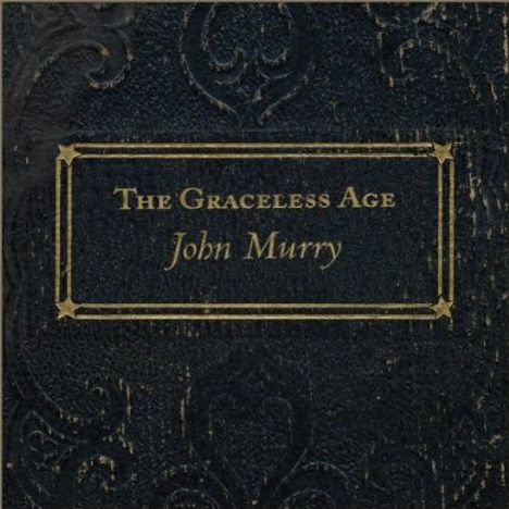 John Murry: The Graceless Age, 2 CDs