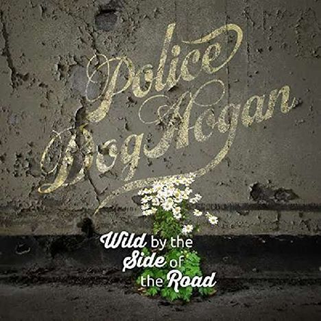 Police Dog Hogan: Wild By The Side Of The Road, LP