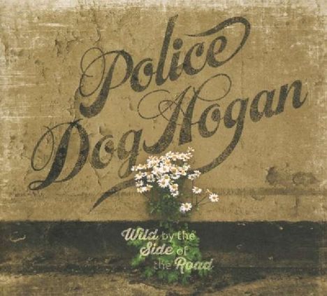 Police Dog Hogan: Wild By The Side Of The Road, CD