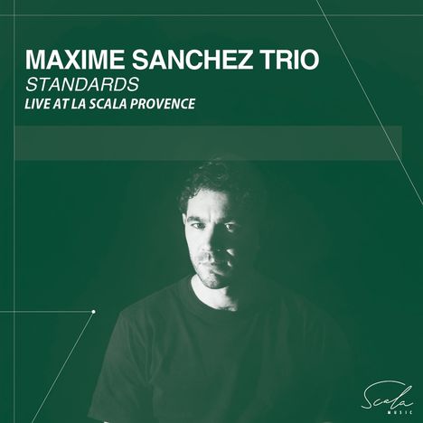 Maxime Sanchez: Standards: Live At La Scala Provence, CD