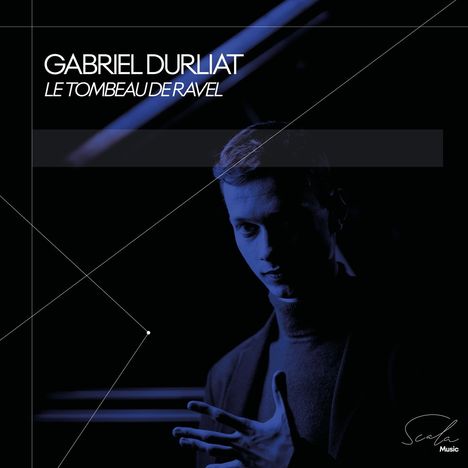 Text: "GABRIEL DURLIAT LE TOMBEAU DE RAVEL". Dunkles Motiv, Person in blauem Licht, geometrische Linien.