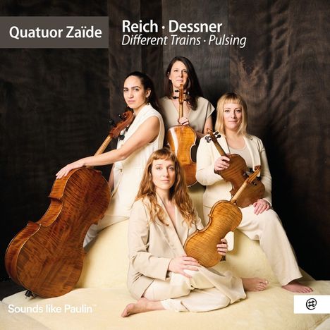 "Quatuor Zaïde: Reich · Dessner, Different Trains · Pulsing. Vier Frauen in hellen Anzügen mit Streichinstrumenten."