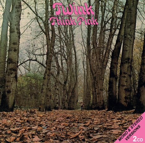 Twink: Think Pink (Mono &amp; Stereo Versions), 2 CDs