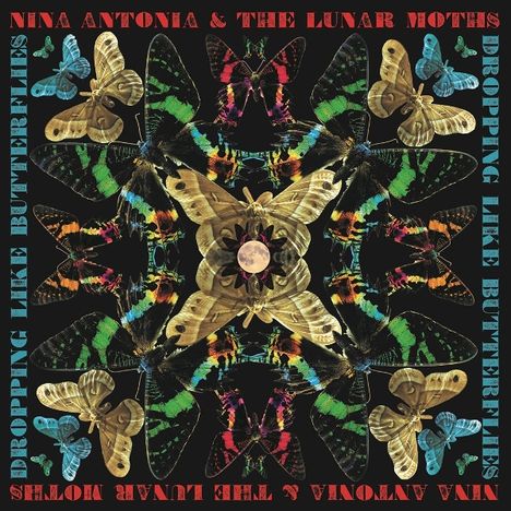 "NINA ANTONIA & THE LUNAR MOTHS DROPPING LIKE BUTTERFLIES" steht um ein kunstvolles Muster bunter Schmetterlinge.