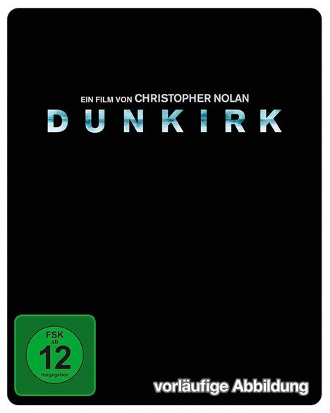 "Ein Film von Christopher Nolan: Dunkirk". Schwarzer Hintergrund, FSK 12 Symbol, Schrift in hellem Blau, vorläufige Abbildung.