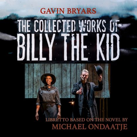 GAVIN BRYARS. THE COLLECTED WORKS OF BILLY THE KID. LIBRETTO BASED ON THE NOVEL BY MICHAEL ONDAATJE. Zwei Personen, einer hebt einen Hut.
