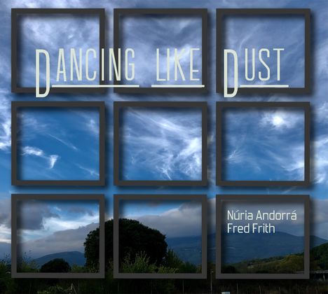 Fred Frith &amp; Núria Andorrà: Dancing Like Dust, CD