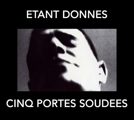Étant Donnés: Cinq Portes Soudees, CD