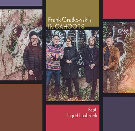 "Frank Gratkowski's IN CAHOOTS. Feat. Ingrid Laubrock." Vier Personen vor gemalter Wand mit Pflanzen. Bunt eingerahmt.