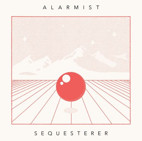 Alarmist: Sequesterer, LP