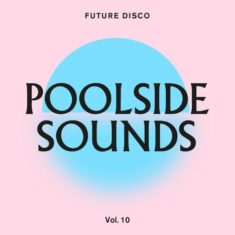 Future Disco: Poolside Sounds Vol.10, 2 CDs
