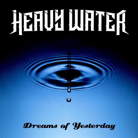 Heavy Water: Dreams Of Yesterday, CD