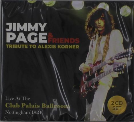 Jimmy Page (geb. 1944): Tribute To Alexis Corner: Live At The Club Palais Ballroom, Nottingham 1984, 2 CDs