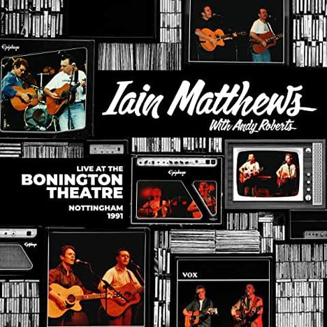 Ian Matthews &amp; Andy Roberts: Live At The Bonington Theatre: Nottingham 1991, CD