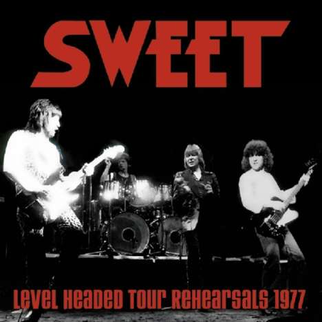 The Sweet: Sweet: Level Headed Tour Rehearsals 1977, CD