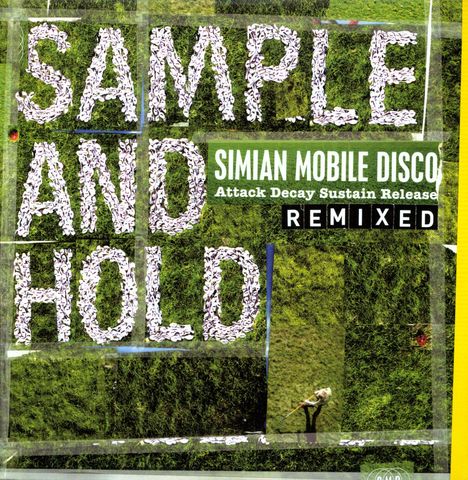 Simian Mobile Disco: Sample And Hold: Attack Decay Sustain Release Remixed (180g), 3 LPs