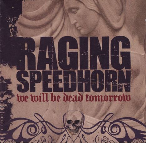 Raging Speedhorn: We Will Be Dead Tomorrow, CD