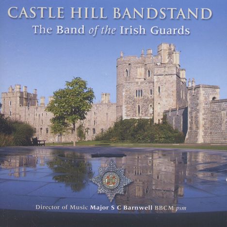 The Band of the Irish Guards - Castle Hill Bandstand, CD