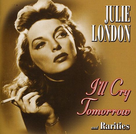 Julie London: Filmmusik: I'll Cry Tomorrow &amp; Rarities, CD