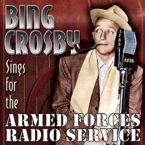Bing Crosby (1903-1977): Sings For The Armed Forces Radio Service, CD