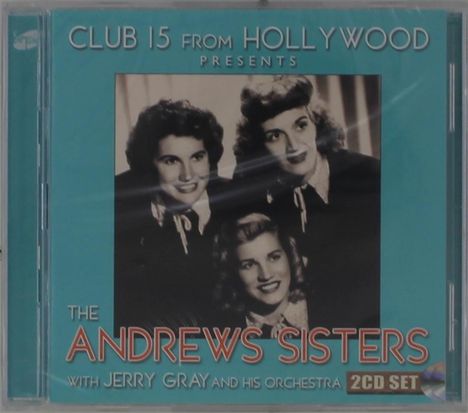 Andrews Sisters: Club 15 From Hollywood Presents The Andrews Sister, 2 CDs