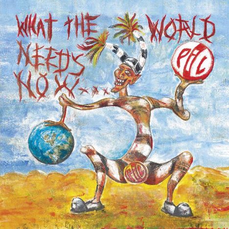 Public Image Limited (P.I.L.): What The World Needs Now..., CD