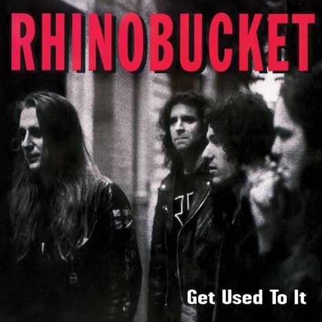 Rhino Bucket: Get Used To It (Collector's Edition) (Remastered &amp; Reloaded), CD