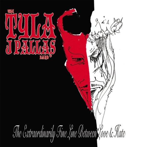 The Tyla J. Pallas Band: The Extraordinarily Fine Line Between Love &amp; Hate, 2 CDs