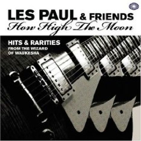 Les Paul: Les Paul &amp; Friends: How High The Moon (Hits &amp; Rarities), 3 CDs