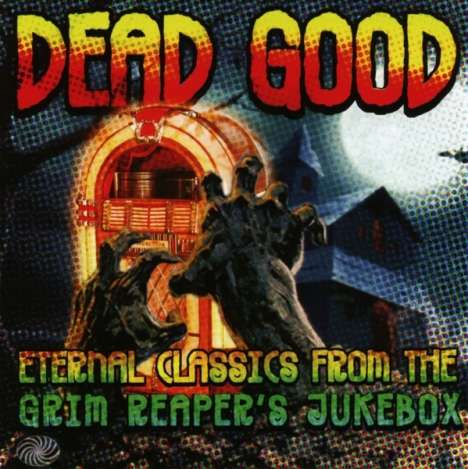 Dead Good: Eternal Classics From The Grim Reaper's Jukebox, CD