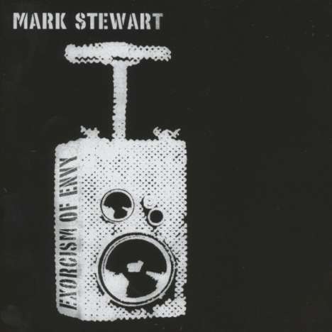 Mark Stewart: Exorcism Of Envy, CD