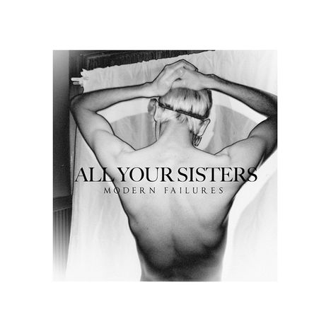 All Your Sisters: Modern Failures, LP