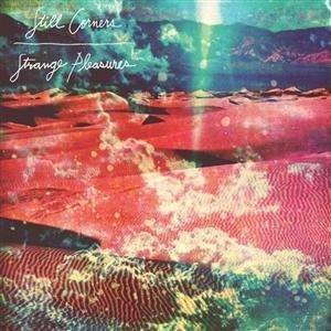 Still Corners: Strange Pleasures (10th Anniversary Edition), CD