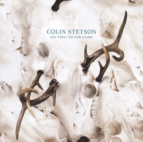 Colin Stetson (geb. 1977): All This I Do For Glory, CD