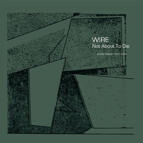 Wire: Not About To Die (Studio Demos 1977 - 1978) (Limited Edition), LP