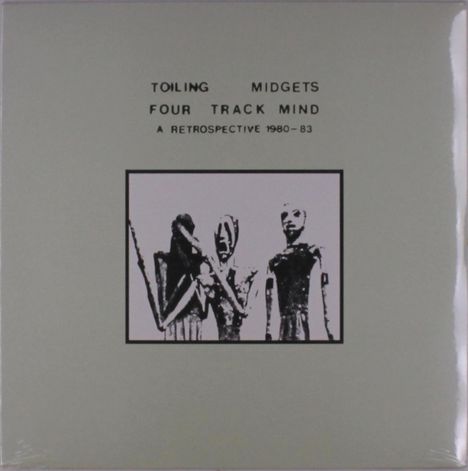 Text: "Toiling Midgets, Four Track Mind, A Retrospective 1980–83." Illustration: Drei abstrakte Figuren.