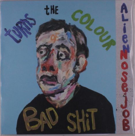 Alien Nosejob: Turns The Colour Of Bad Shit, LP