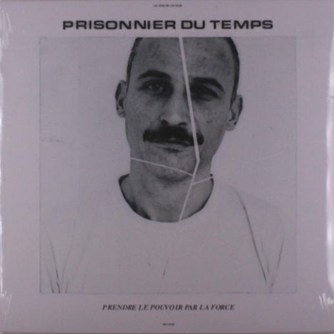 "PRISONNIER DU TEMPS" oben, "PRENDRE LE POUVOIR PAR LA FORCE" unten. Schwarz-weiß Porträt eines Mannes mit Schnurrbart.