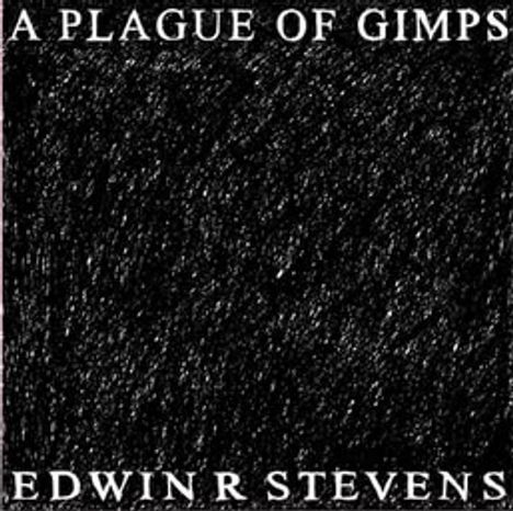 "A Plague of Gimps" und "Edwin R Stevens". Es zeigt ein Vinyl-Album mit schwarzem, texturiertem Cover auf rosa Hintergrund.