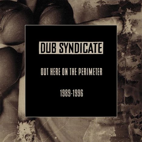 Dub Syndicate: Out Here On The Perimeter (1989 - 1996), 5 CDs