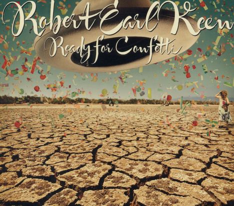 Robert Earl Keen: Ready For Confetti, CD