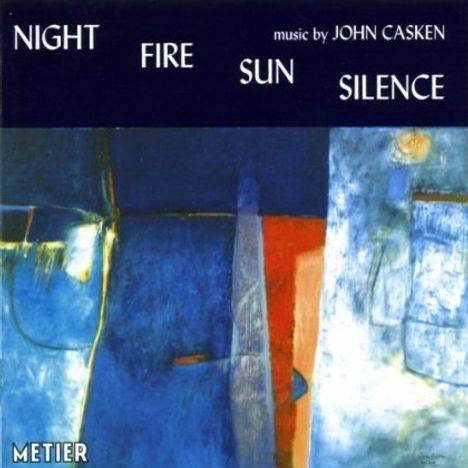 John Casken (geb. 1949): Kammermusik "Night Fire Sun Silence", 2 CDs