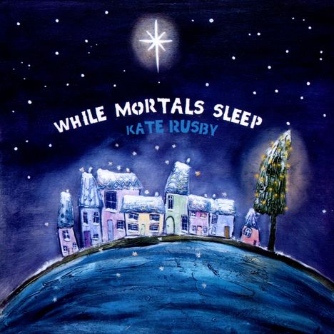 Kate Rusby (geb. 1973): While Mortals Sleep, CD