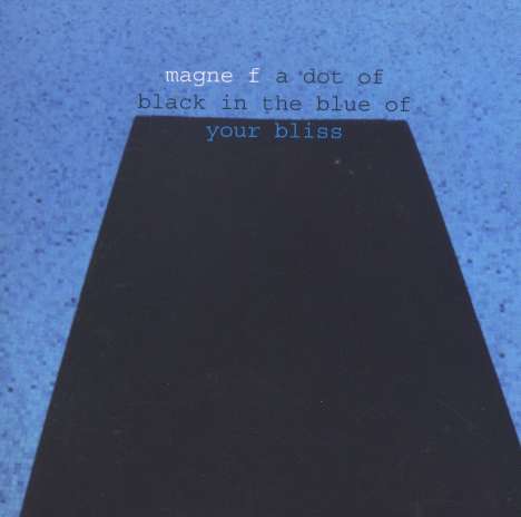 Magne F: A Dot Of Black In The B, CD
