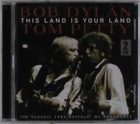 Bob Dylan &amp; Tom Petty: This Land Is Your Land: Rich Stadium, Buffalo, New York, July 4th 1986, 2 CDs