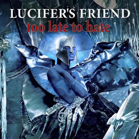 Lucifer's Friend: Too Late To Hate, CD