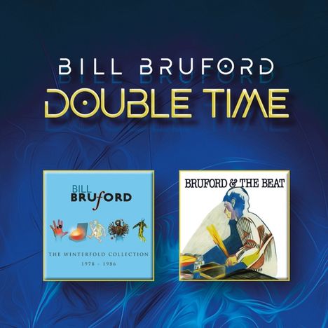 Text: "BILL BRUFORD DOUBLE TIME". Zwei Alben: Links "THE WINTERFOLD COLLECTION 1978 - 1986", rechts "BRUFORD & THE BEAT".